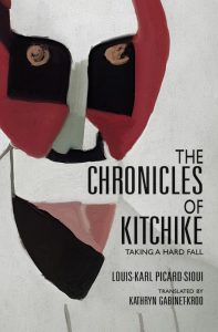 Chroniques de Kitchike, first published in French in 2017 by Éditions Hannenorak, has been translated into English by Kathryn Gabinet-Kroo and was published just last fall (The Chronicles Of Kitchike, Exile Editions, 2022)